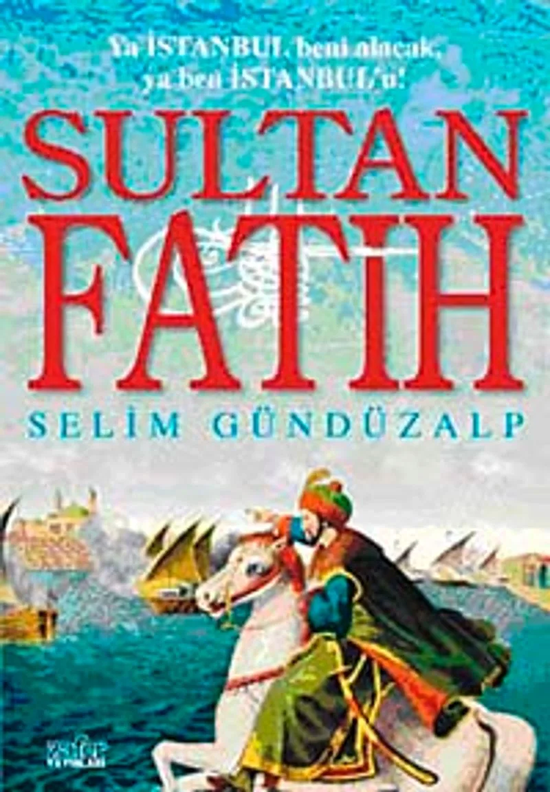Sultan Fatih Ya İstanbul Beni Alacak, Ya Ben İstanbul'u!