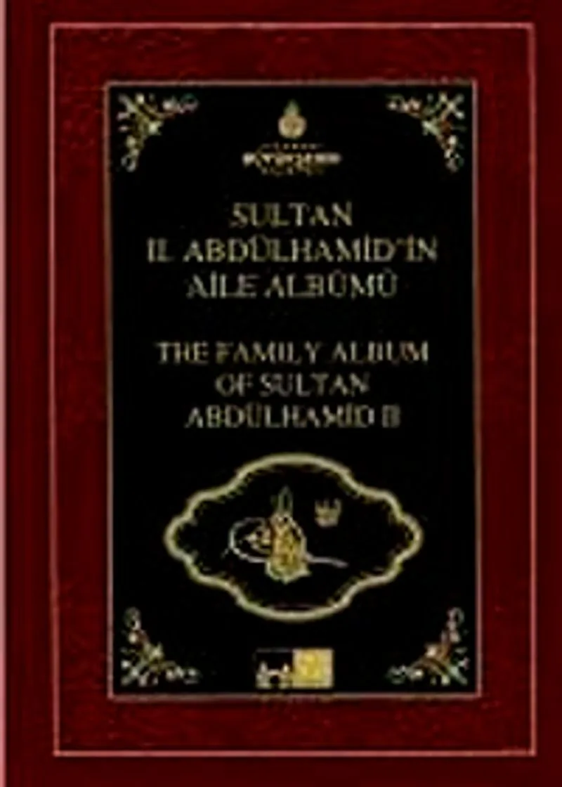 Sultan II. Abdülhamid'in Aile Albümü The Family Album of Sultan Abdulhamid II