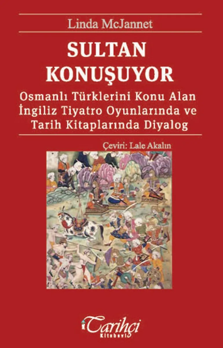 Sultan Konuşuyor Osmanlı Türklerini Konu Alan İngiliz Tiyatro Oyunlarında ve Tarih Kitaplarında Diyalog