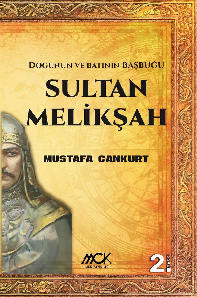 Sultan Melikşah Doğunun ve Batının Başbuğu
