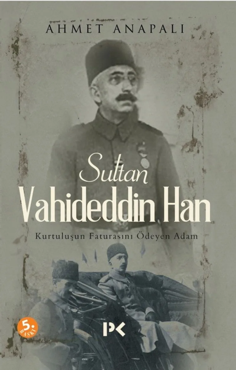 Sultan Vahideddin Han Kurtuluşun Faturasını Ödeyen Adam