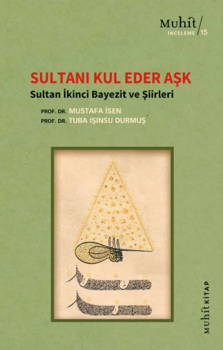 Sultanı Kul Eder Aşk Sultan İkinci Bayezit ve Şiirleri