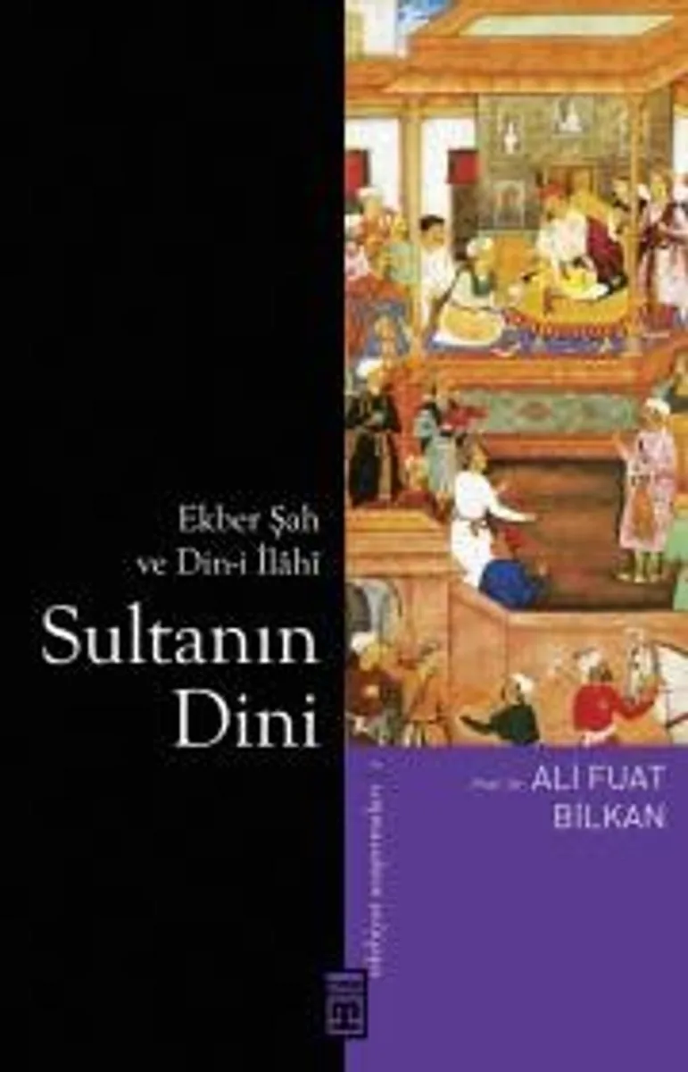 Sultanın Dini Ekber Şah ve Din-i İlahi