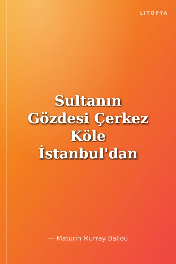Sultanın Gözdesi Çerkez Köle İstanbul'dan Kafkaslara