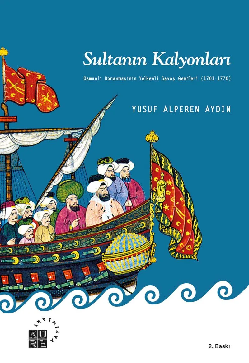 Sultanın Kalyonları Osmanlı Donanmasının Yelkenli Savaş Gemileri (1701-1770)