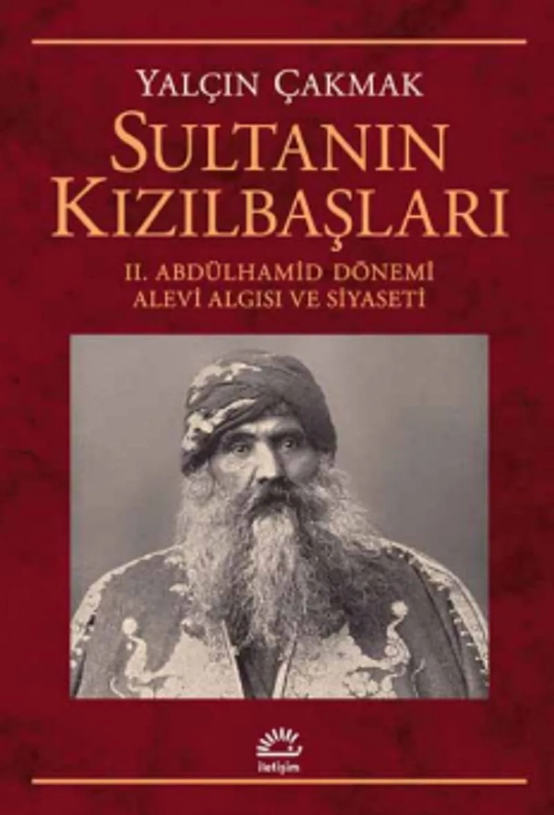 Sultanın Kızılbaşları II. Abdülhamid Dönemi Alevi Algısı ve Siyaseti