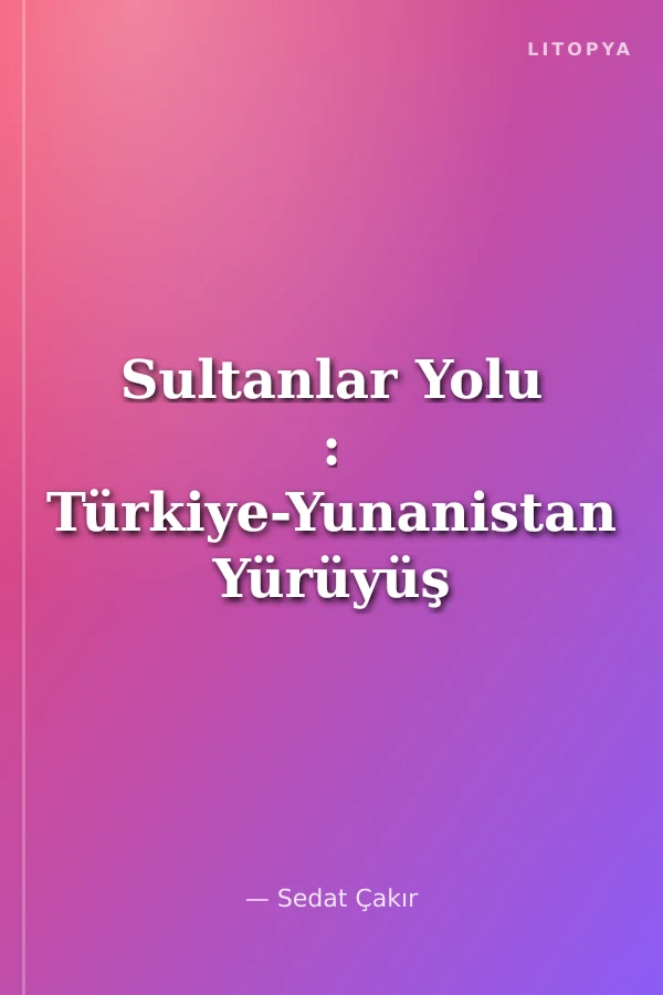 Sultanlar Yolu : Türkiye-Yunanistan Yürüyüş Rotası