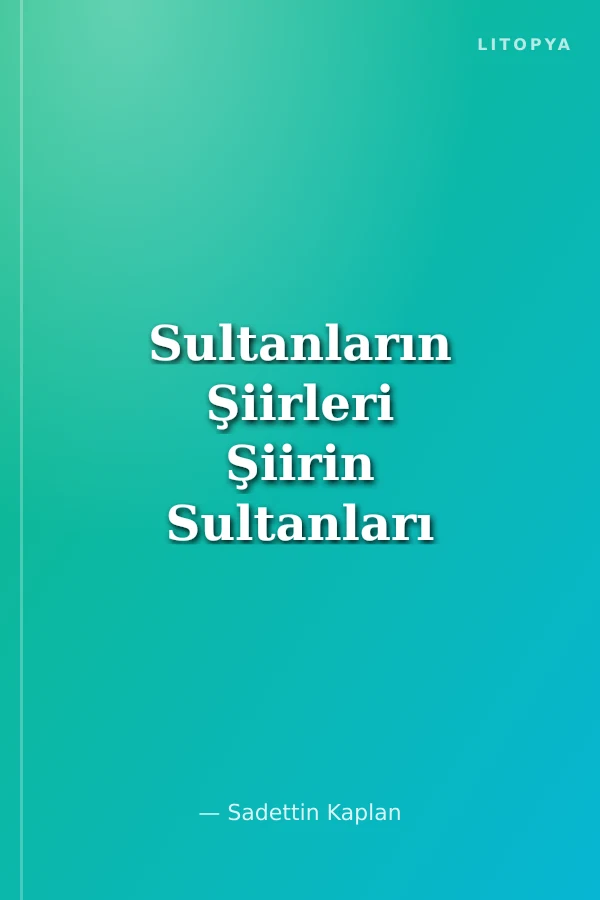Sultanların Şiirleri Şiirin Sultanları