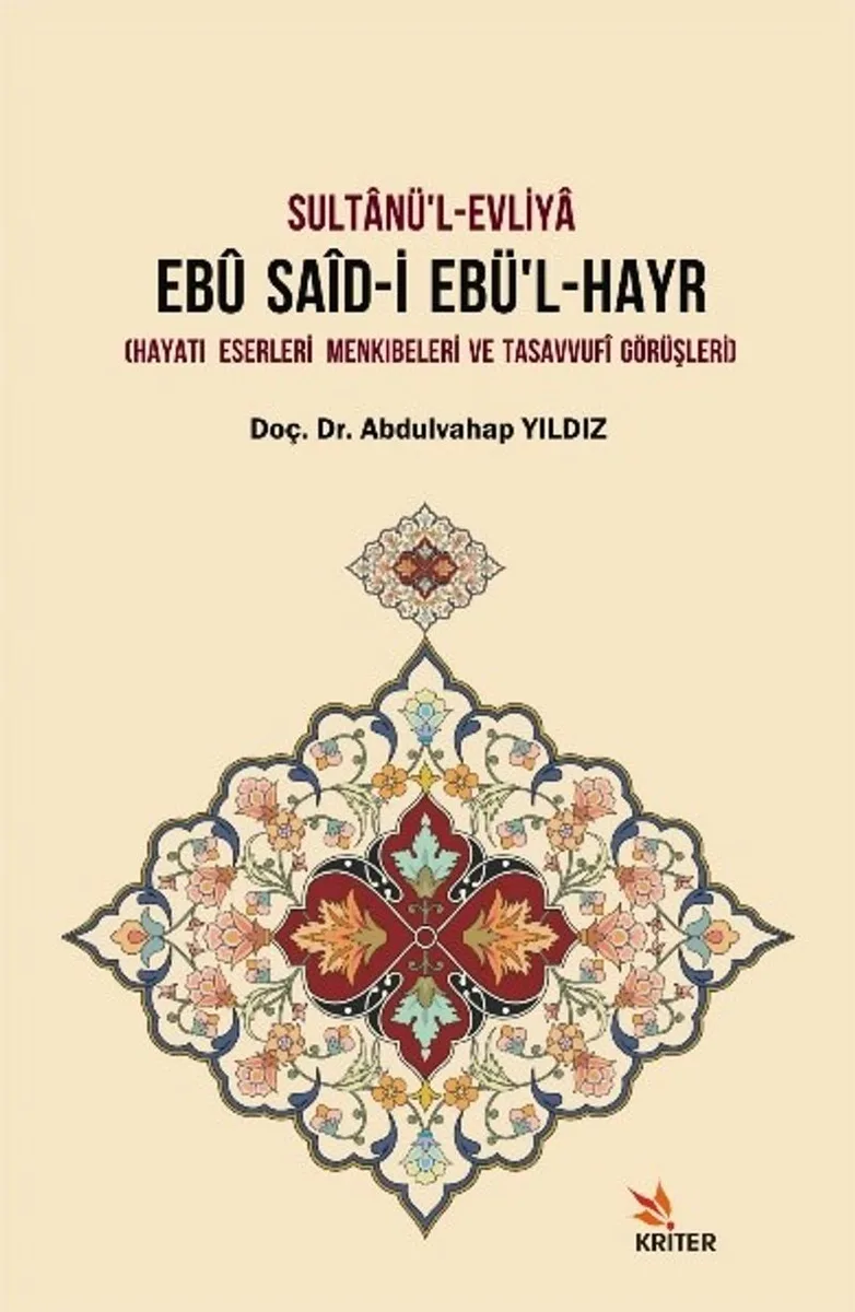 Sultanü'l-Evliya Ebu Said-İ Ebü'l-Hayr Hayatı - Eserleri - Menkıbeleri ve Tasavvufi Görüşleri