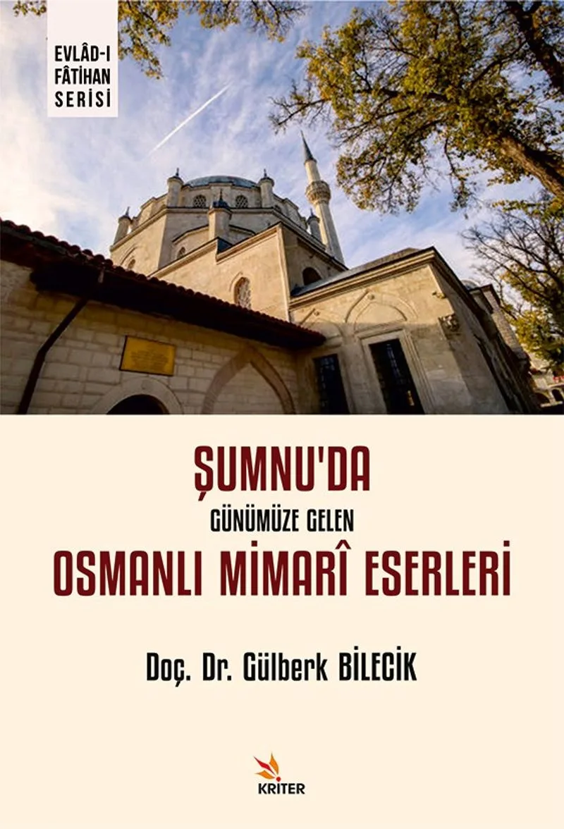Şumnu'da Günümüze Gelen Osmanlı Mimar&icirc; Eserleri