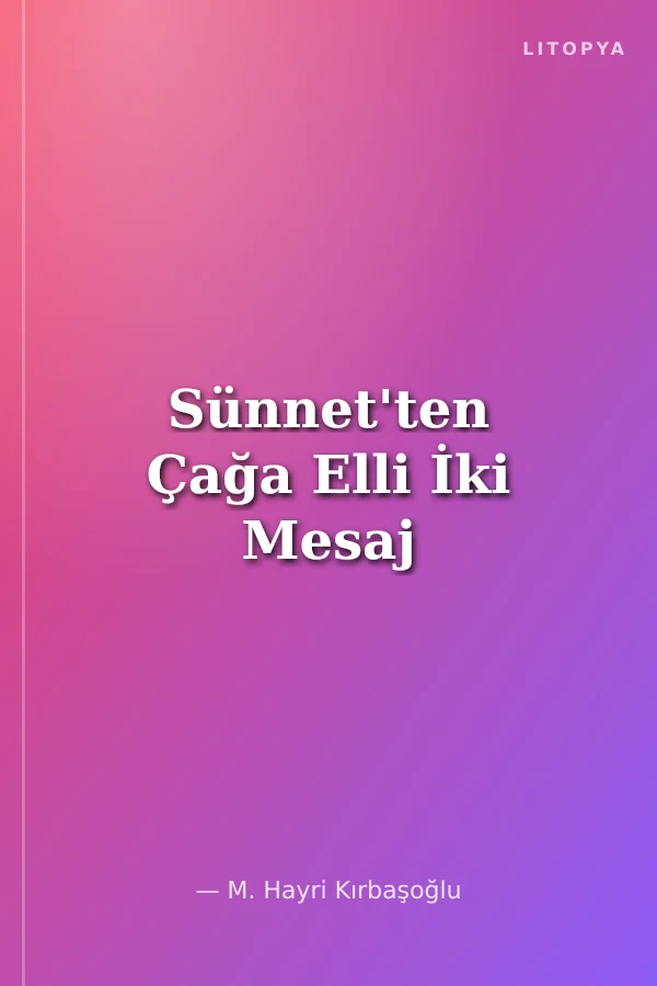 Sünnet'ten Çağa Elli İki Mesaj