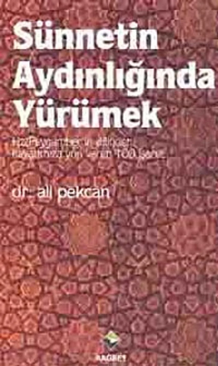Sünnetin Aydınlığında Yürümek Hz.Peygamber'in Dilinden 100 İşaret