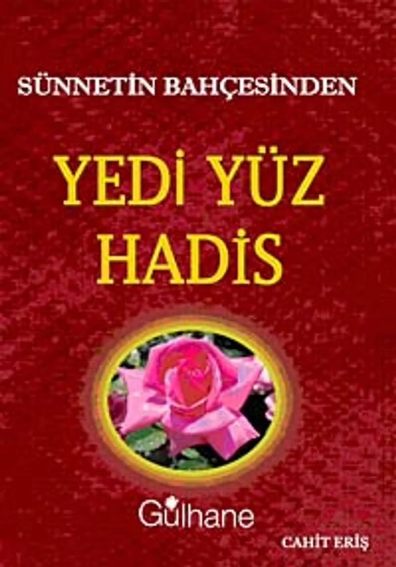 Sünnetin Bahçesinden Yedi Yüz Hadis