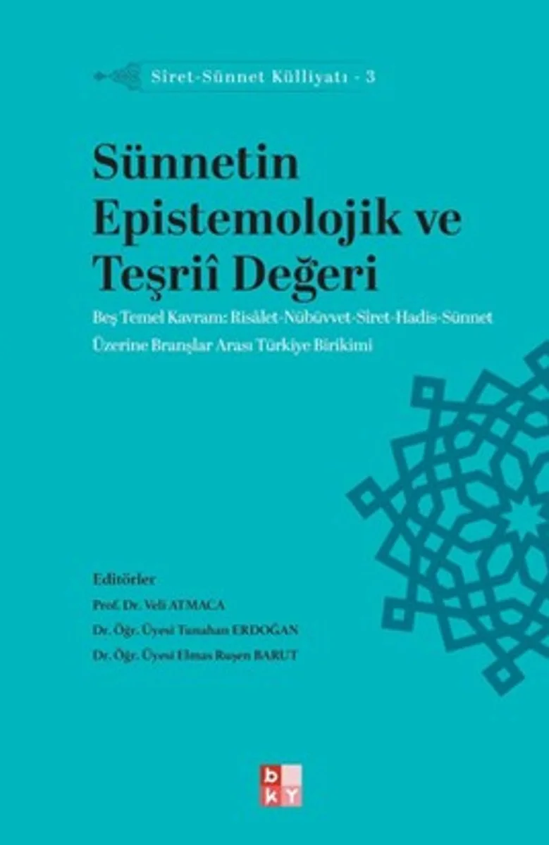 Sünnetin Epistemolojik ve Teşri&icirc; Değeri / Siret-Sünnet Külliyatı 3