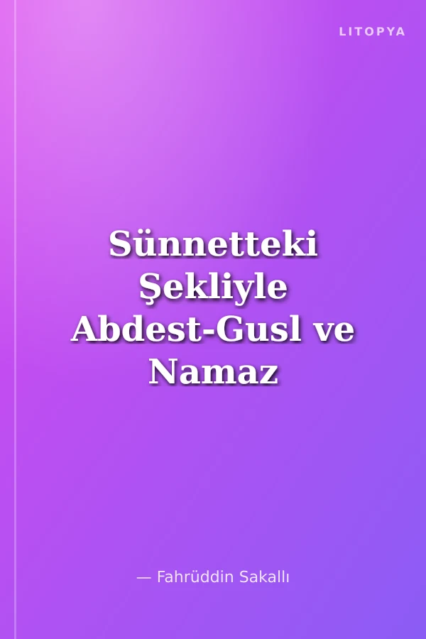 Sünnetteki Şekliyle Abdest-Gusl ve Namaz Hocası (Cep Boy)