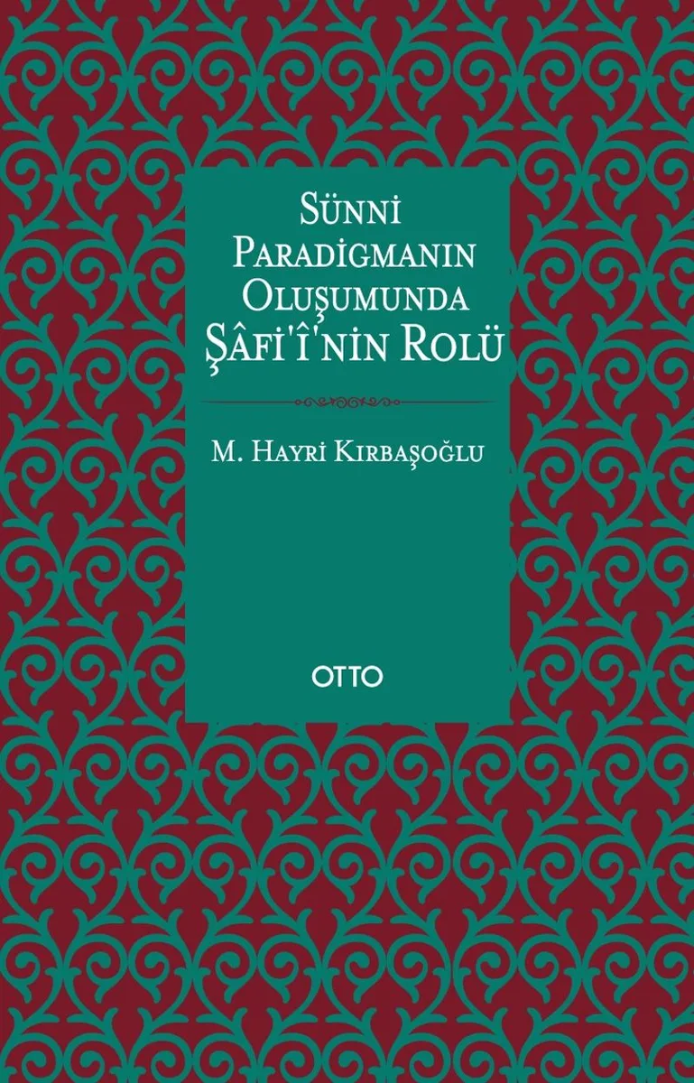 Sünni Paradigmanın Oluşumunda Şafi'i'nin Rolü