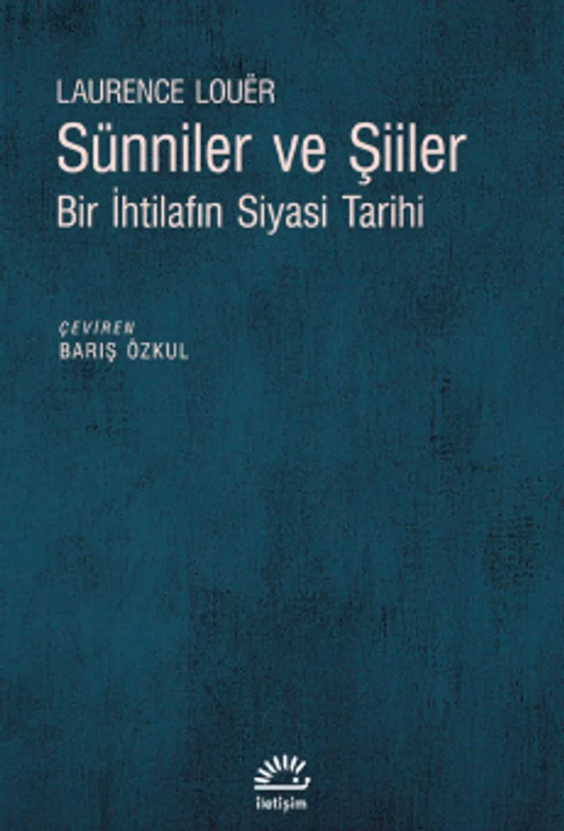 Sünniler ve Şiiler Bir İhtilafın Siyasi Tarihi