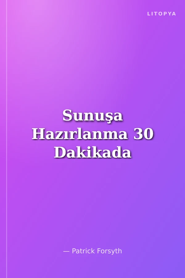 Sunuşa Hazırlanma 30 Dakikada
