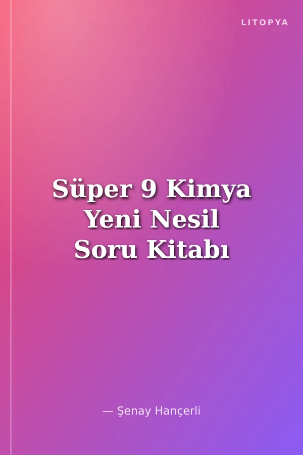 Süper 9 Kimya Yeni Nesil Soru Kitabı