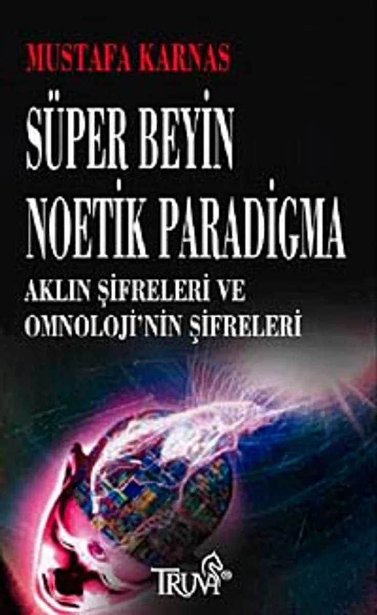 Süper Beyin Noetik Paradigma Aklın Şifreleri ve Omnoloji'nin Şifreleri