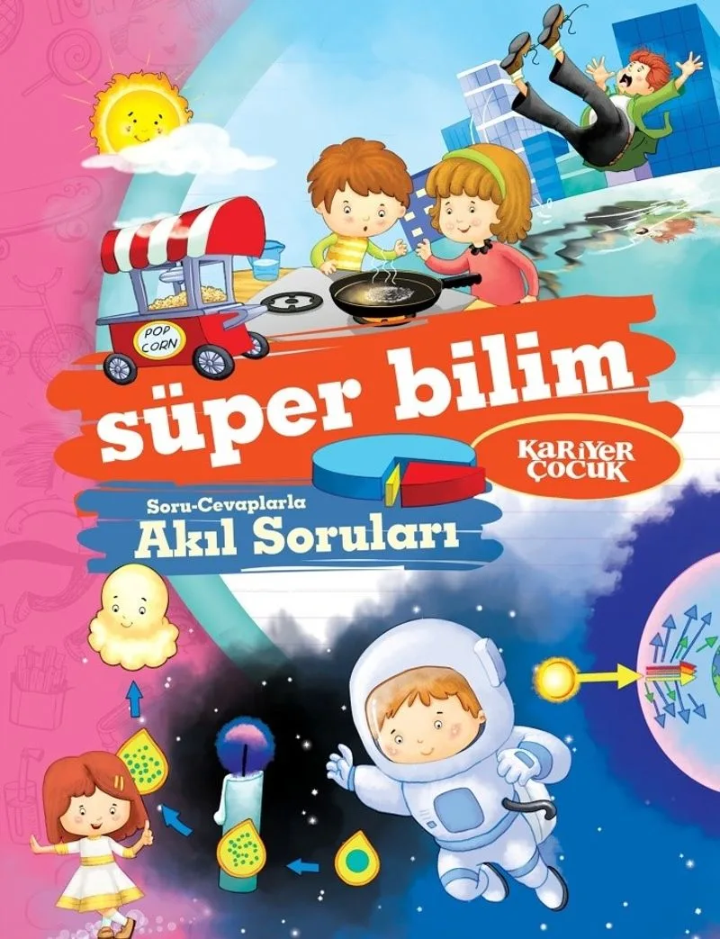 Süper Bilim / Soru-Cevaplarla Akıl Soruları