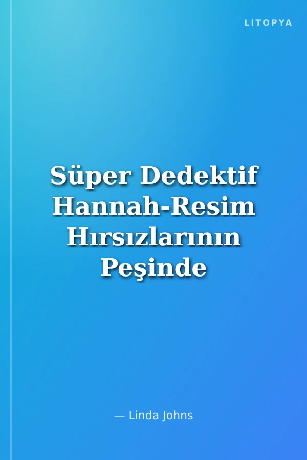Süper Dedektif Hannah-Resim Hırsızlarının Peşinde