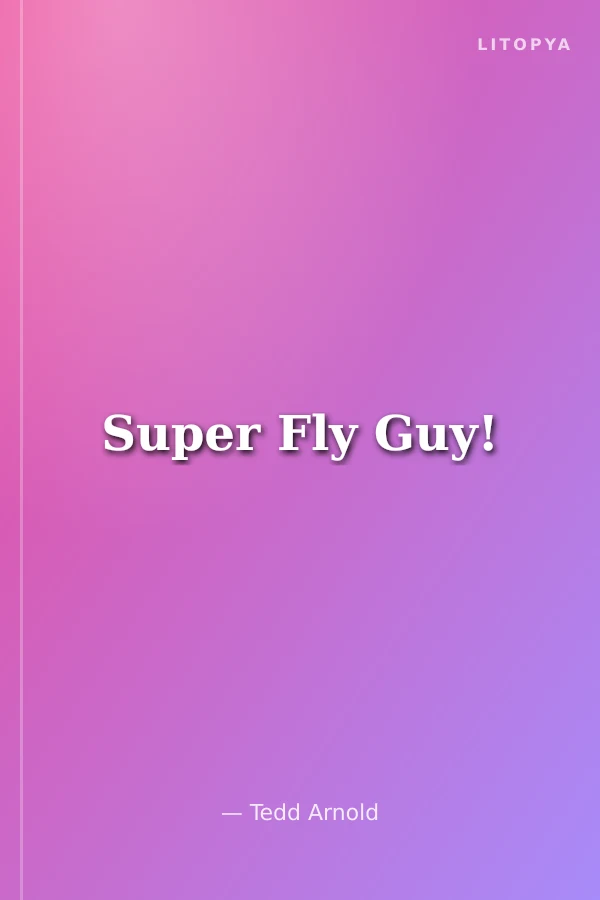 Super Fly Guy!