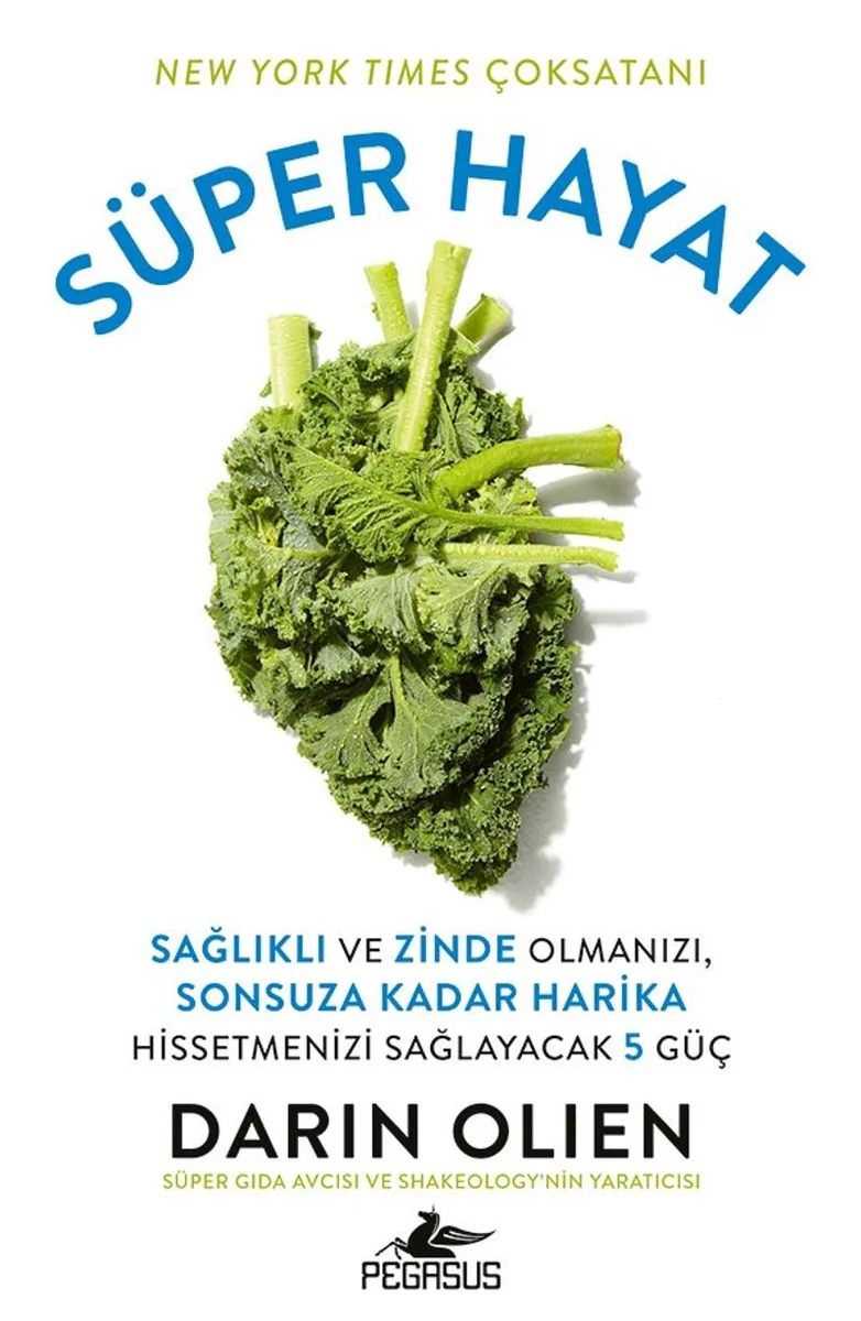 Süper Hayat: Sağlıklı ve Zinde Olmanızı, Sonsuza Kadar Harika Hissetmenizi Sağlayacak 5 Güç