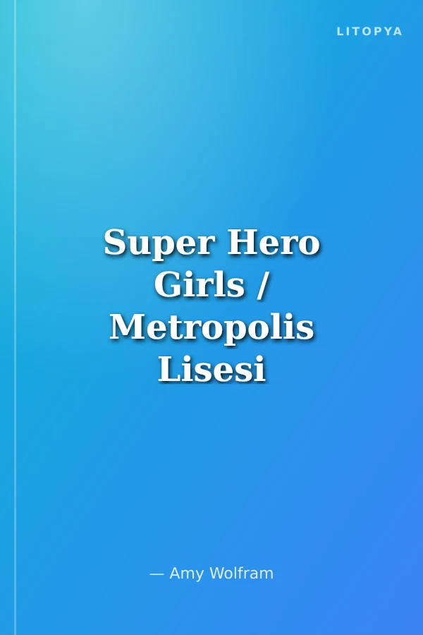 Super Hero Girls / Metropolis Lisesi