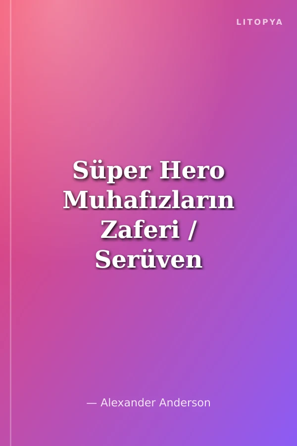 Süper Hero Muhafızların Zaferi / Serüven Günlükleri 4