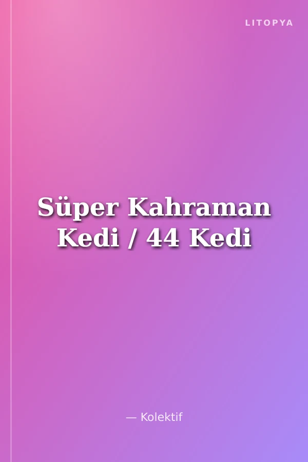 Süper Kahraman Kedi / 44 Kedi