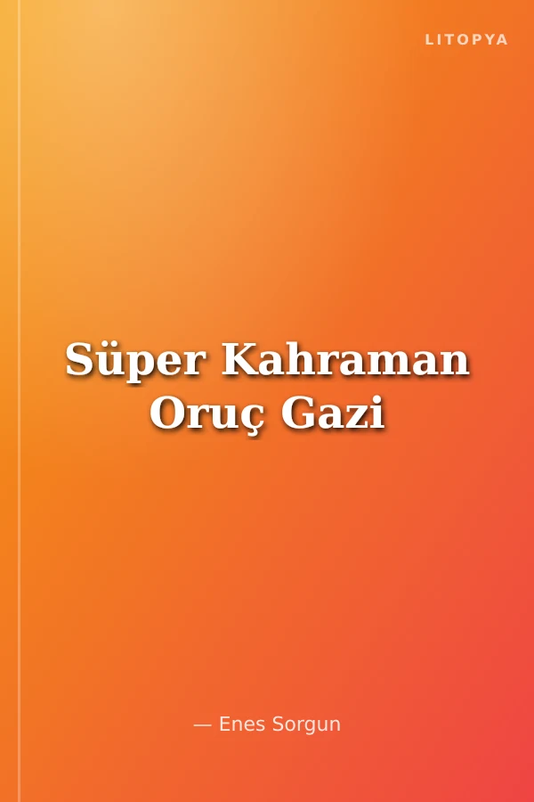Süper Kahraman Oruç Gazi