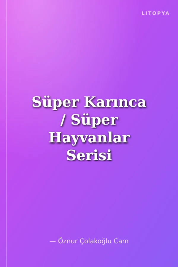 Süper Karınca / Süper Hayvanlar Serisi 1
