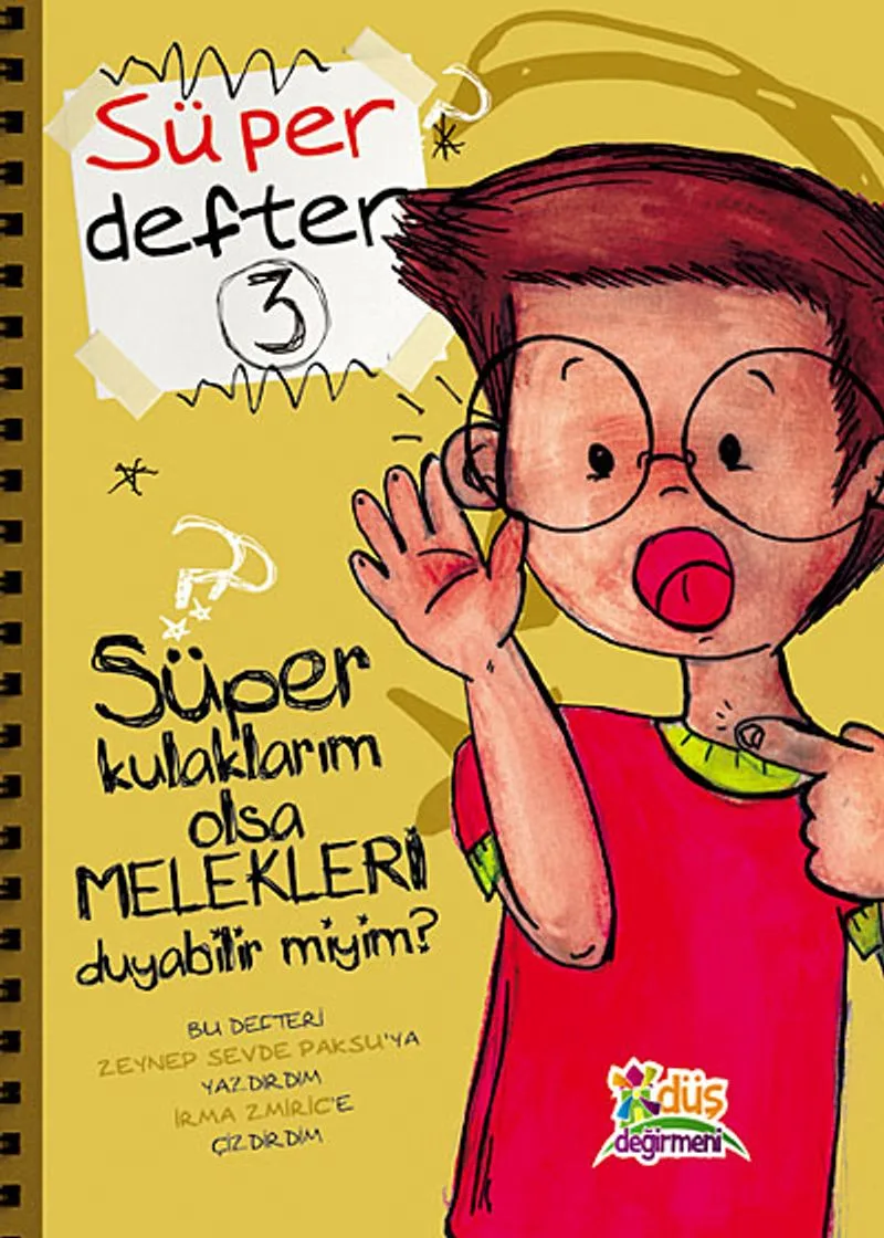 Süper Kulaklarım Olsa Melekleri Duyabilir miyim? / Süper Defter 3