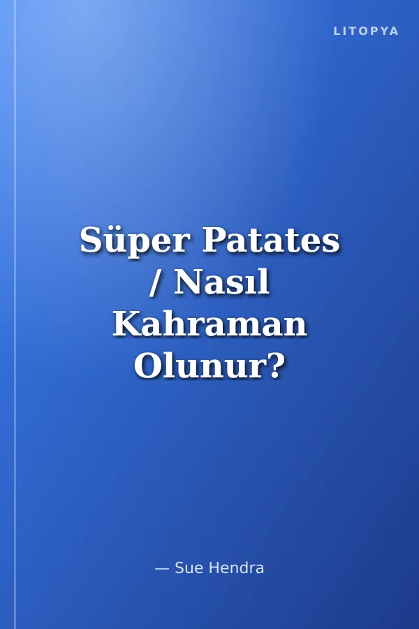 Süper Patates / Nasıl Kahraman Olunur?