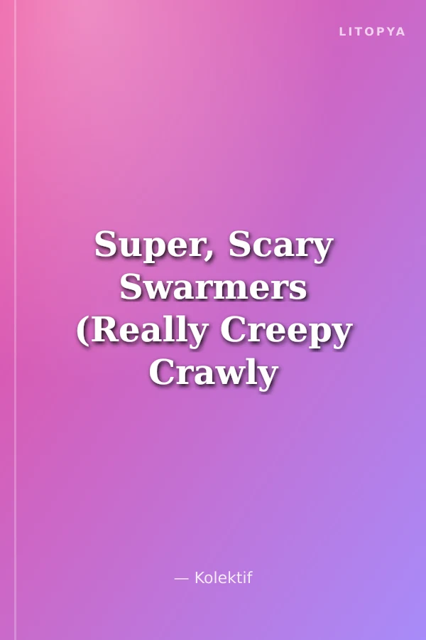 Super, Scary Swarmers (Really Creepy Crawly Readers)