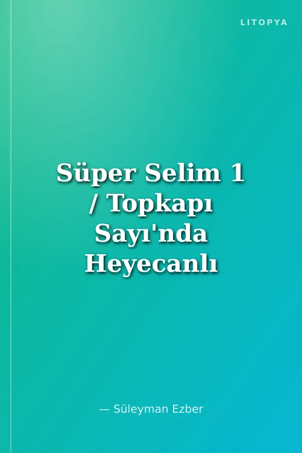 Süper Selim 1 / Topkapı Sayı'nda Heyecanlı Takip