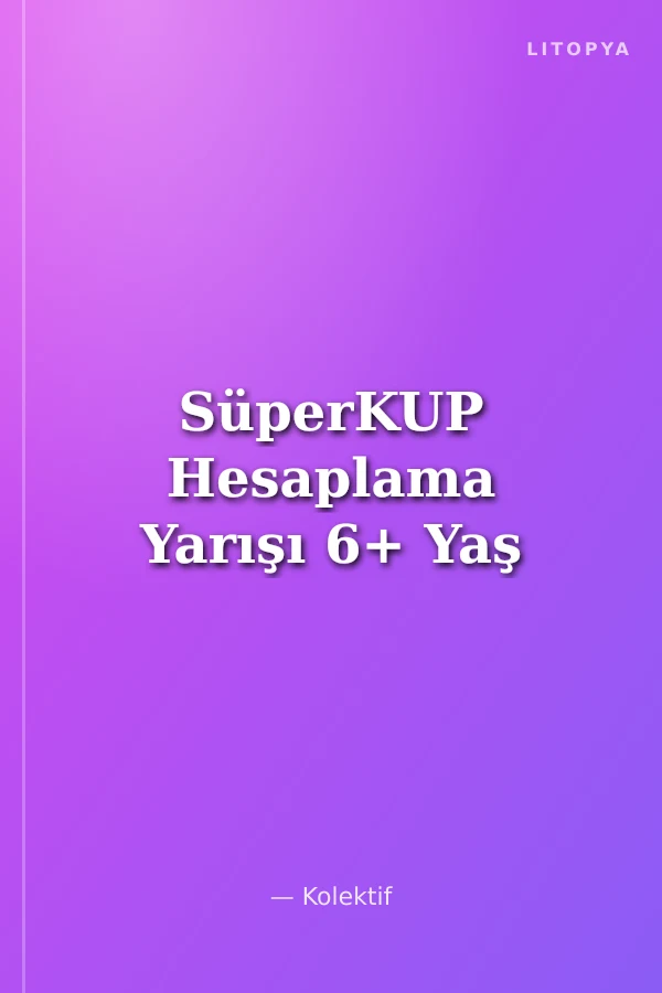 SüperKUP Hesaplama Yarışı 6+ Yaş