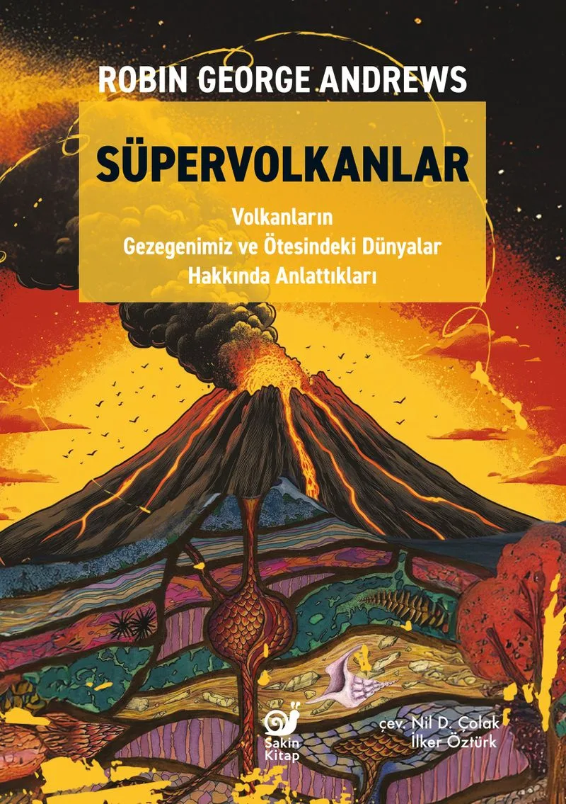 Süpervolkanlar Volkanların Gezegenimiz ve Ötesindeki Dünyalar Hakkında Anlattıkları