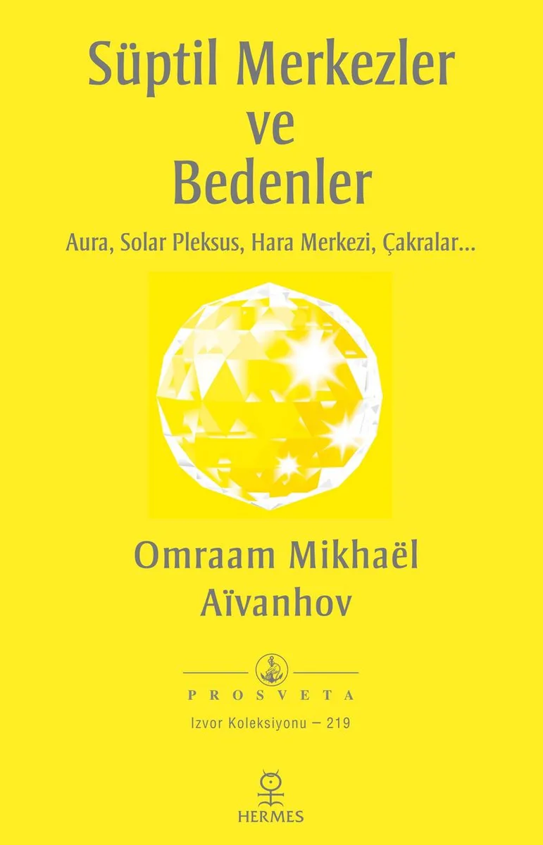 Süptil Merkezler ve Bedenler Aura, Solar Pleksus, Hara Merkezi, Çakralar