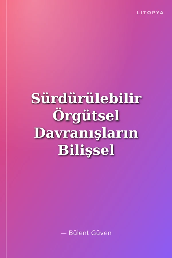 Sürdürülebilir Örgütsel Davranışların Bilişsel Uyarılması (SÖDBU)