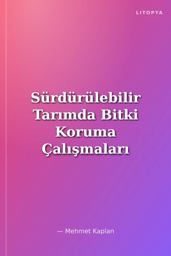 Sürdürülebilir Tarımda Bitki Koruma Çalışmaları