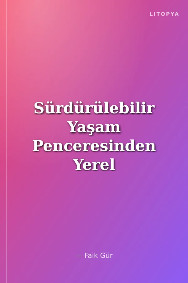 Sürdürülebilir Yaşam Penceresinden Yerel ve Kırsal Kalkınma