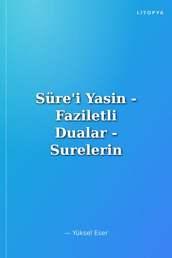 Süre'i Yasin - Faziletli Dualar - Surelerin Fazileti