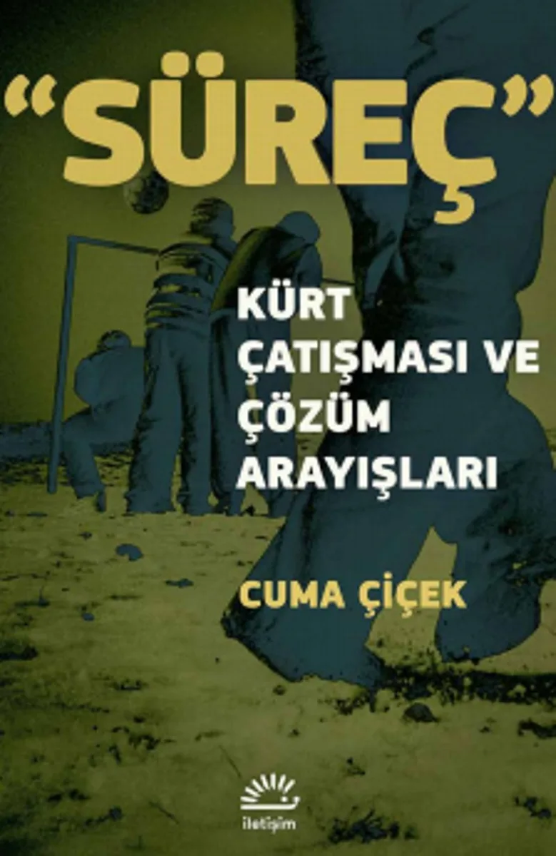 Süreç Kürt Çatışması ve Çözüm Arayışları
