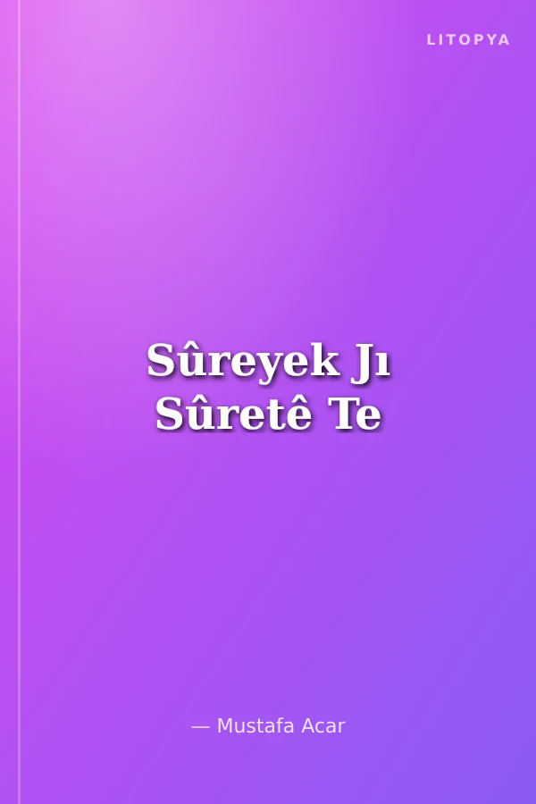 Sûreyek Jı Sûretê Te