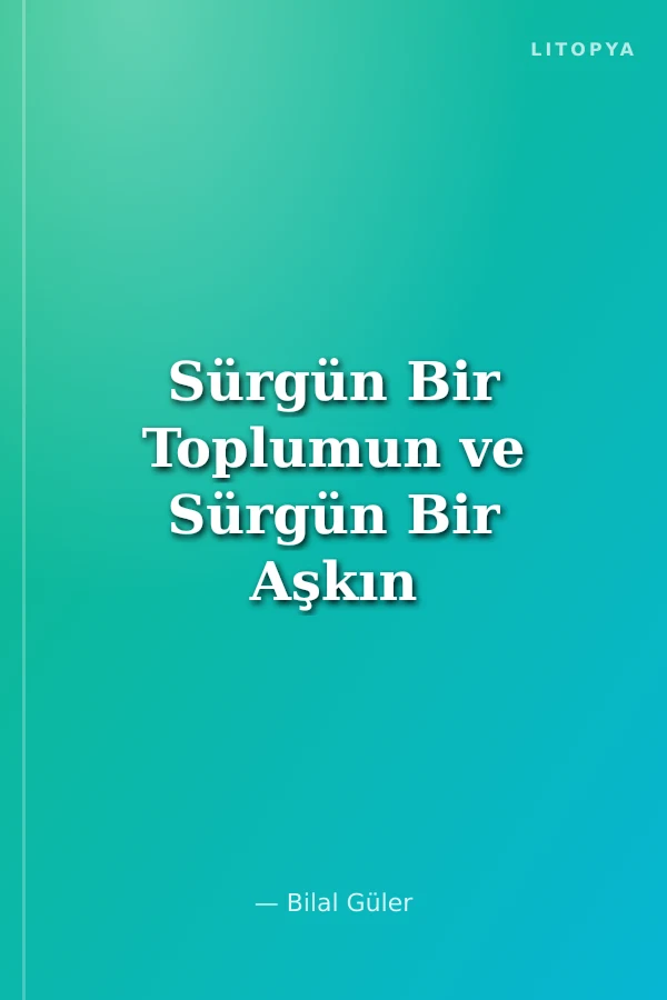Sürgün Bir Toplumun ve Sürgün Bir Aşkın Hikayesi Endülüs Günlüğü