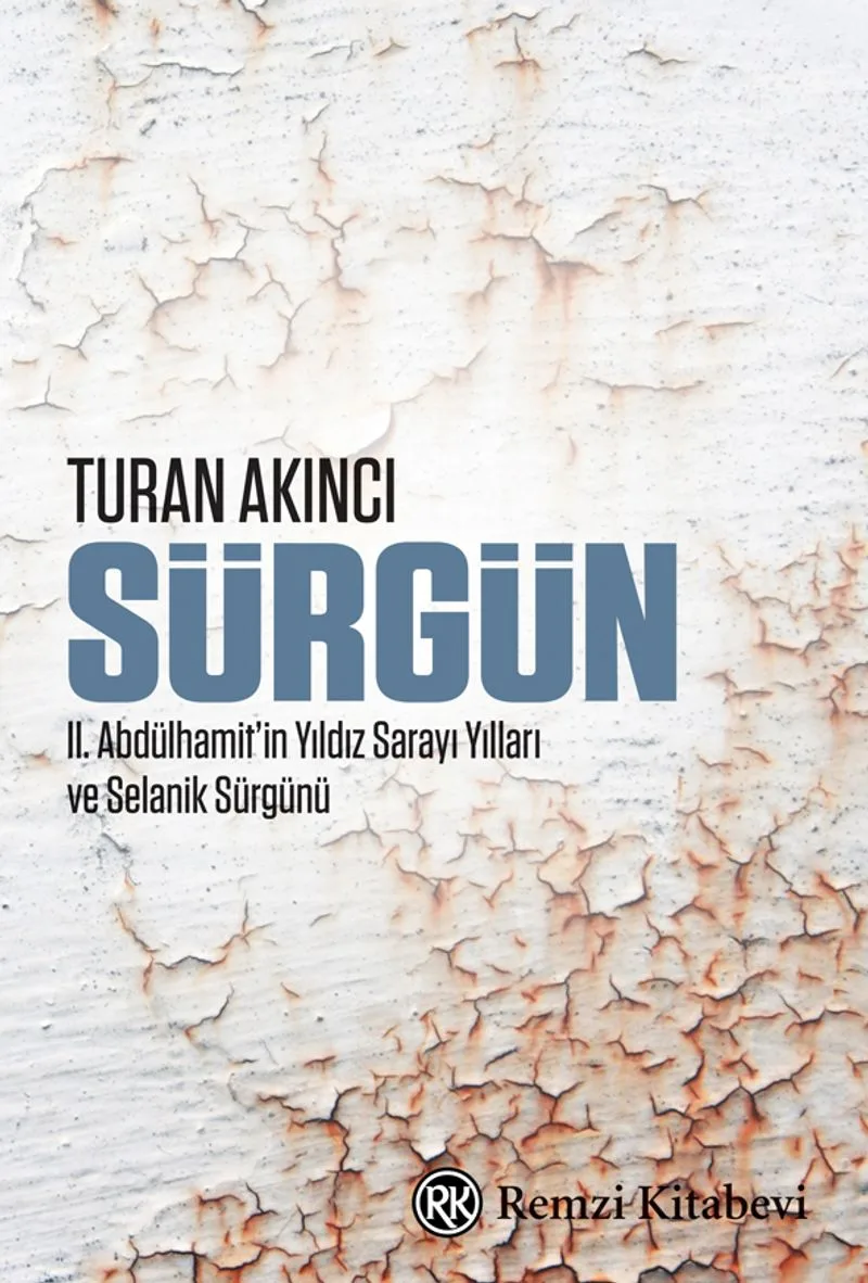 Sürgün II. Abdülhamit'in Yıldız Sarayı Yılları ve Selanik Sürgünü