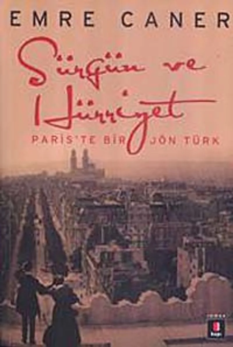 Sürgün ve Hürriyet Paris'te Bir Jön Türk