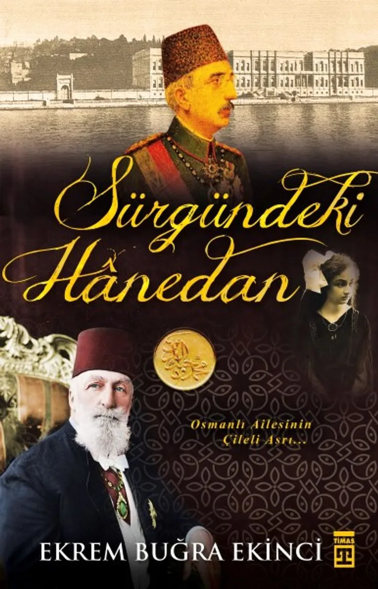 Sürgündeki Hanedan Osmanlı Ailesinin Çileli Asrı